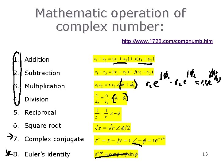 Mathematic operation of complex number: http: //www. 1728. com/compnumb. htm 1. Addition 2. Subtraction