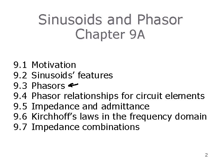 Sinusoids and Phasor Chapter 9 A 9. 1 9. 2 9. 3 9. 4