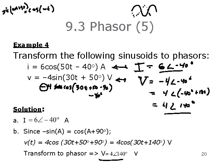 9. 3 Phasor (5) Example 4 Transform the following sinusoids to phasors: i =