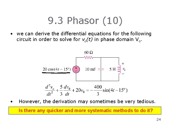 9. 3 Phasor (10) • we can derive the differential equations for the following