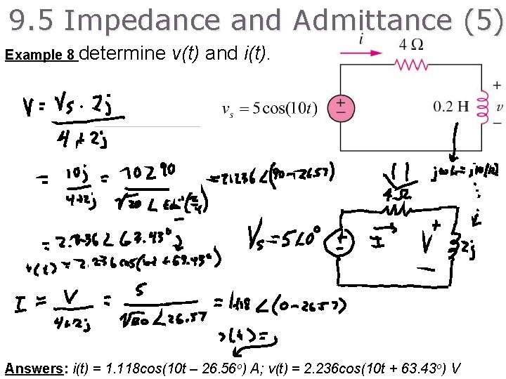 9. 5 Impedance and Admittance (5) Example 8 determine v(t) and i(t). Answers: i(t)