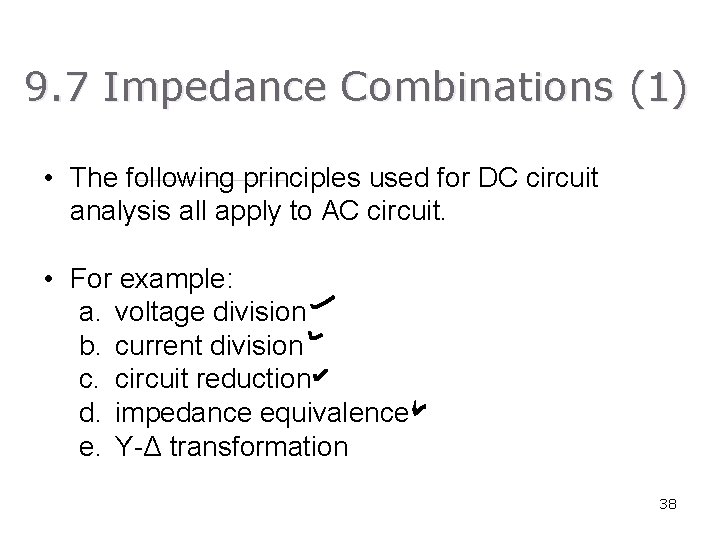9. 7 Impedance Combinations (1) • The following principles used for DC circuit analysis 9. 7 Impedance Combinations (1) • The following principles used for DC circuit analysis