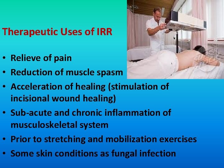 Therapeutic Uses of IRR • Relieve of pain • Reduction of muscle spasm •