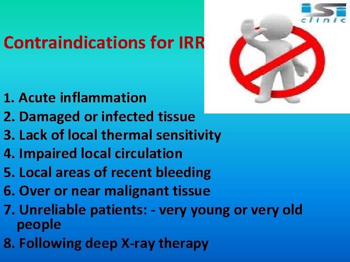 Contraindications for IRR 1. Acute inflammation 2. Damaged or infected tissue 3. Lack of