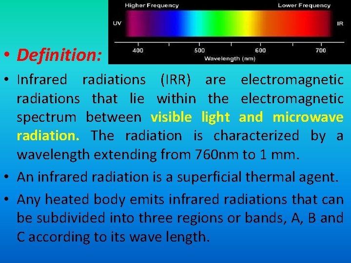  • Definition: • Infrared radiations (IRR) are electromagnetic radiations that lie within the