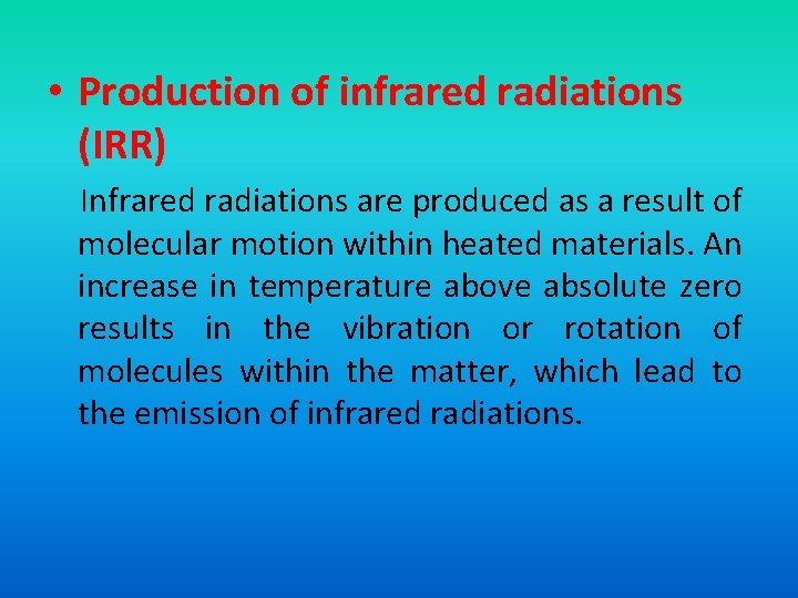  • Production of infrared radiations (IRR) Infrared radiations are produced as a result