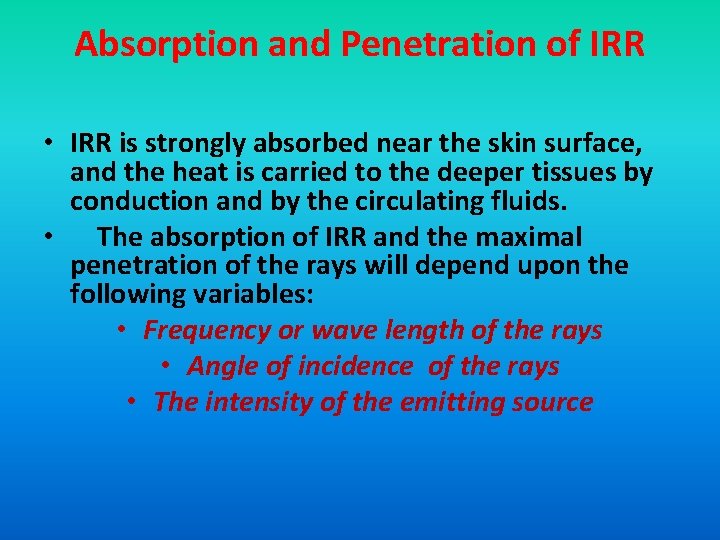 Absorption and Penetration of IRR • IRR is strongly absorbed near the skin surface,