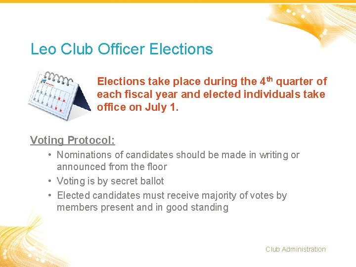 Leo Club Officer Elections take place during the 4 th quarter of each fiscal