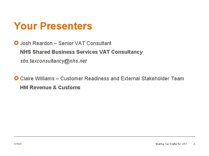 Your Presenters Josh Reardon – Senior VAT Consultant NHS Shared Business Services VAT Consultancy