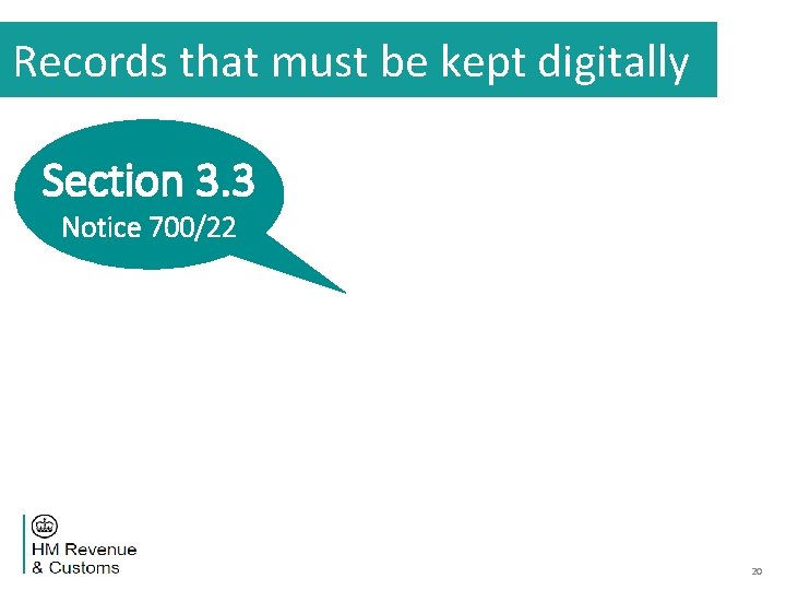 Records that must be kept digitally Section 3. 3 Notice 700/22 20 