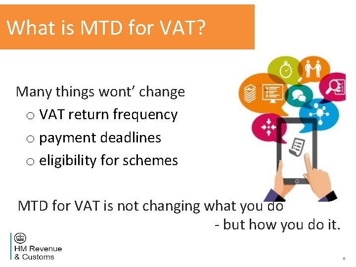 What is MTD for VAT? Many things wont’ change o VAT return frequency o