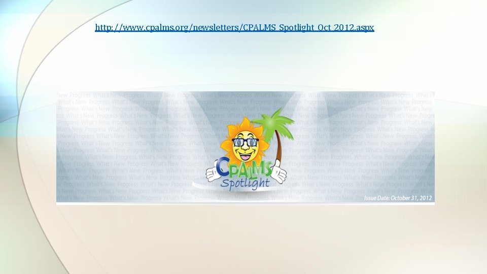http: //www. cpalms. org/newsletters/CPALMS_Spotlight_Oct_2012. aspx 