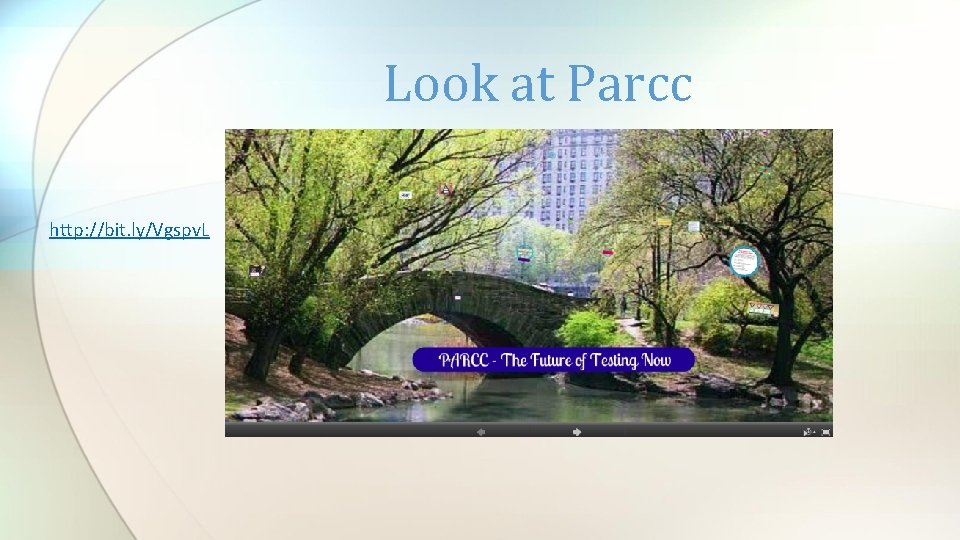 Look at Parcc http: //bit. ly/Vgspv. L 