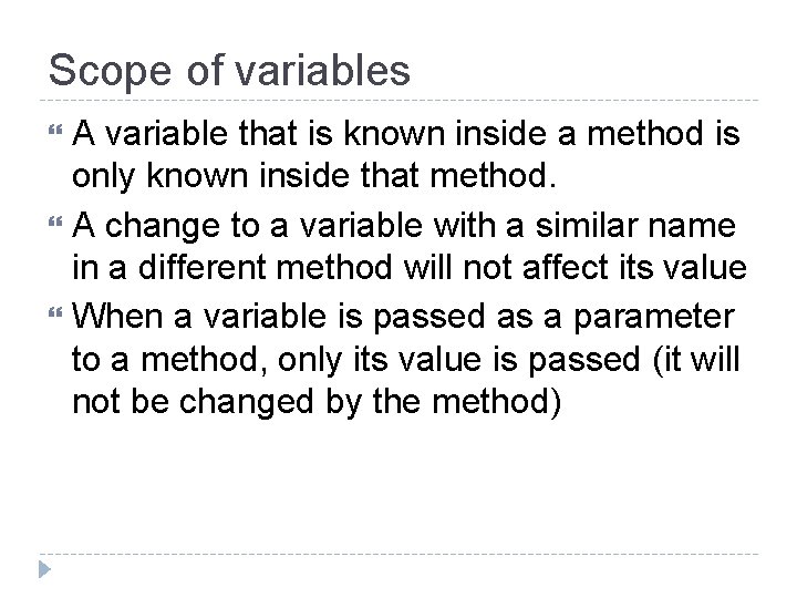 Scope of variables A variable that is known inside a method is only known