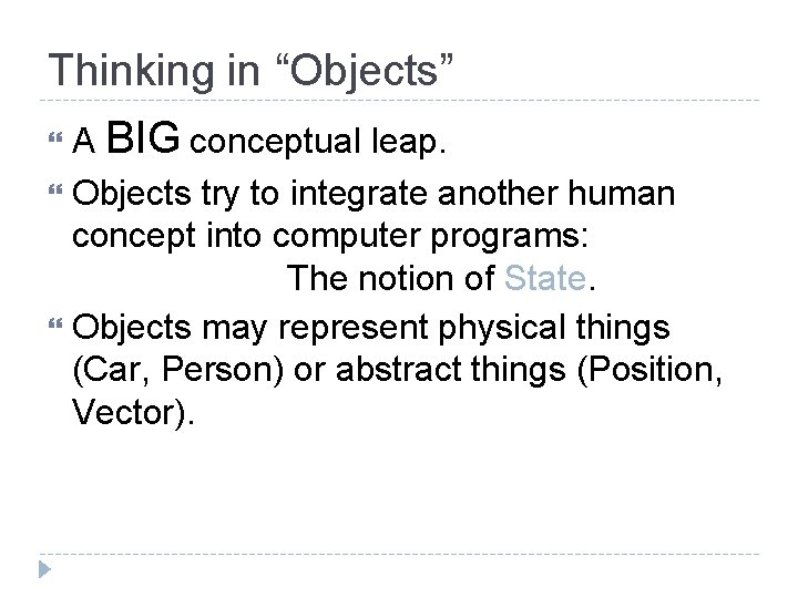 Thinking in “Objects” A BIG conceptual leap. Objects try to integrate another human concept