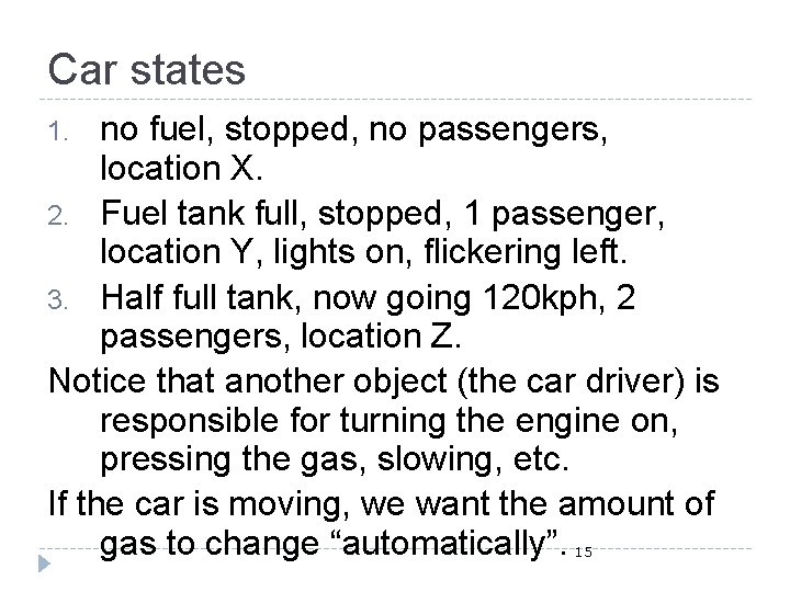 Car states no fuel, stopped, no passengers, location X. 2. Fuel tank full, stopped,