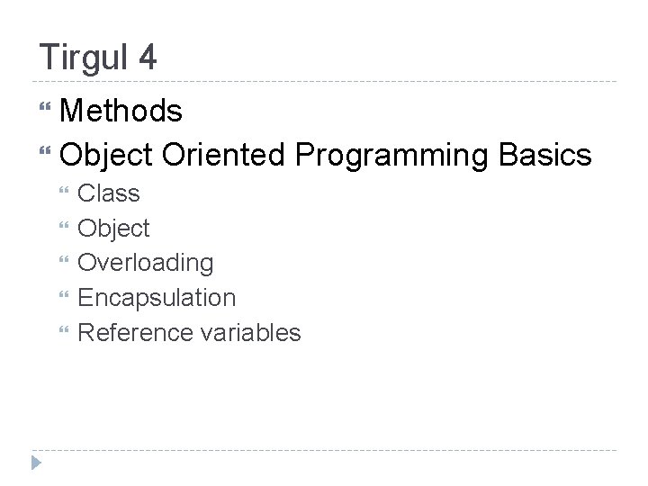Tirgul 4 Methods Object Oriented Programming Basics Class Object Overloading Encapsulation Reference variables 