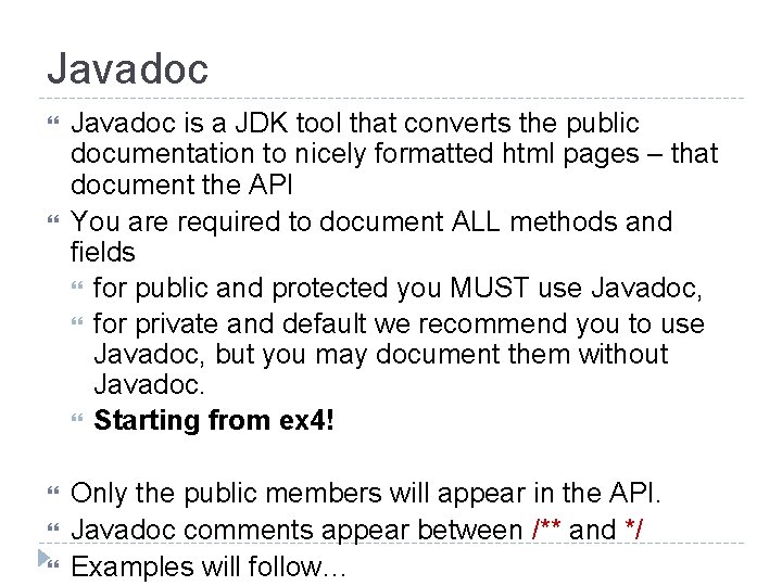 Javadoc Javadoc is a JDK tool that converts the public documentation to nicely formatted