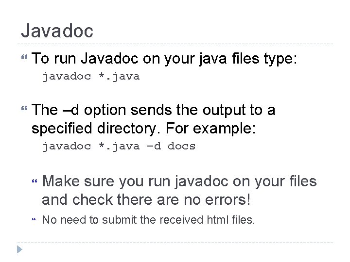 Javadoc To run Javadoc on your java files type: javadoc *. java The –d