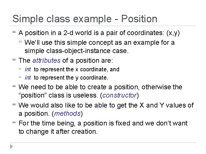 Simple class example - Position A position in a 2 -d world is a