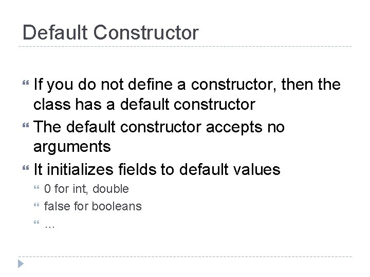 Default Constructor If you do not define a constructor, then the class has a