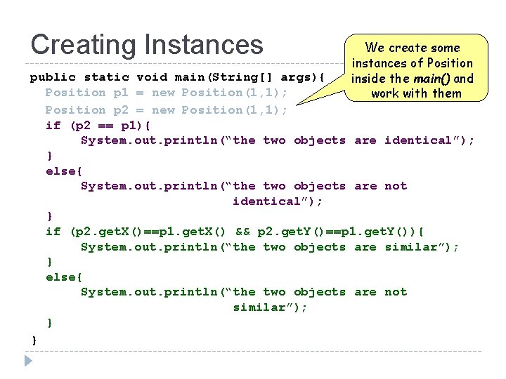 Creating Instances We create some instances of Position inside the main() and work with