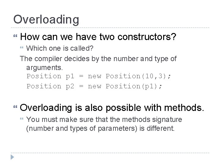 Overloading How can we have two constructors? Which one is called? The compiler decides