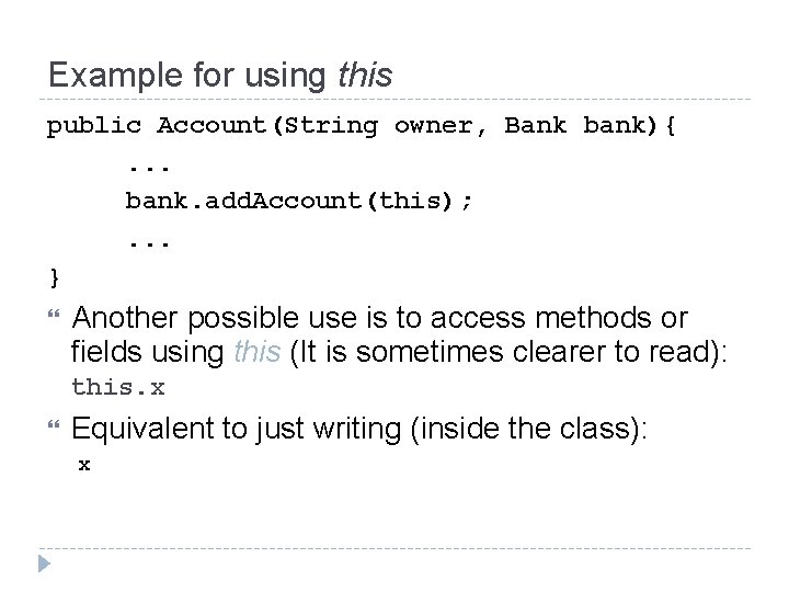 Example for using this public Account(String owner, Bank bank){. . . bank. add. Account(this);