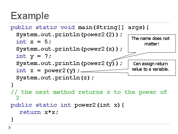Example public static void main(String[] args){ System. out. println(power 2(2)); The name does not