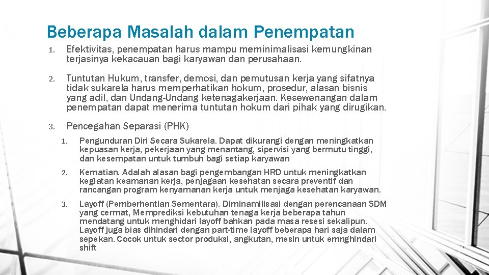 Beberapa Masalah dalam Penempatan 1. Efektivitas, penempatan harus mampu meminimalisasi kemungkinan terjasinya kekacauan bagi