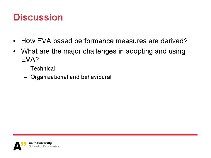 Discussion • How EVA based performance measures are derived? • What are the major