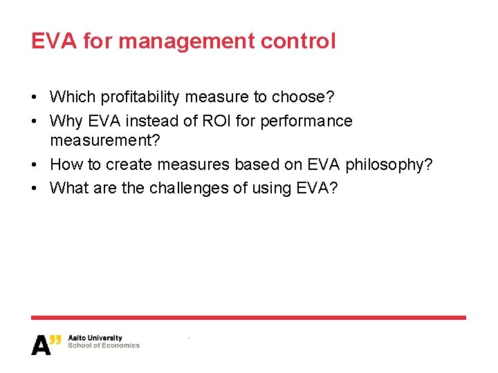 EVA for management control • Which profitability measure to choose? • Why EVA instead