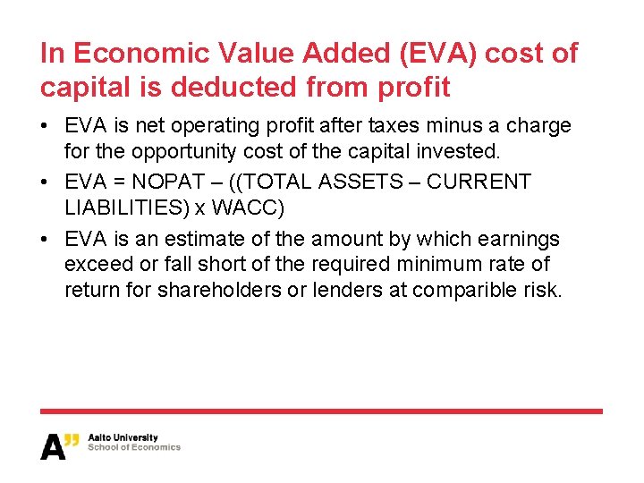 In Economic Value Added (EVA) cost of capital is deducted from profit • EVA