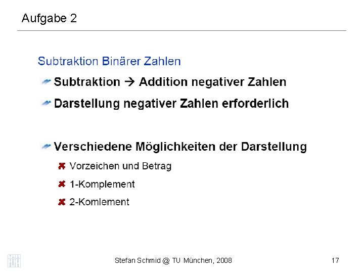 Aufgabe 2 DISTRIBUTED COMPUTING Stefan Schmid @ TU München, 2008 17 