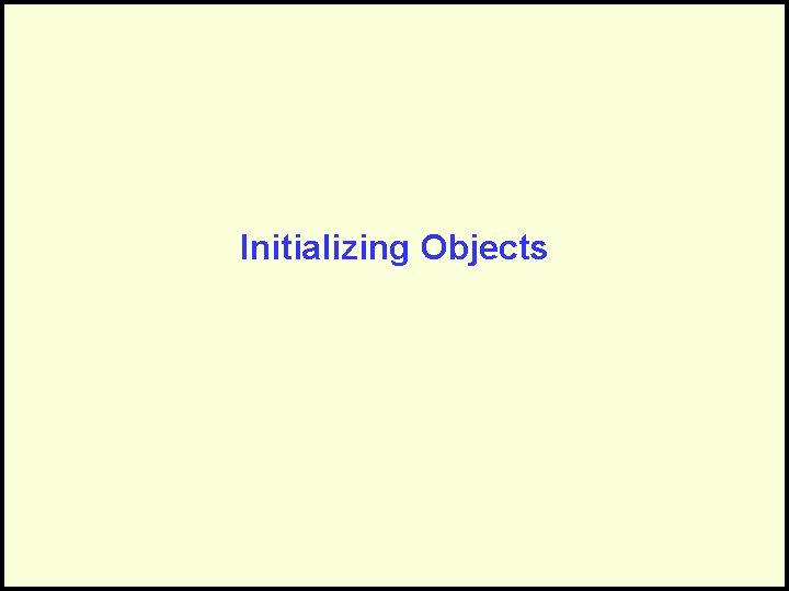 Initializing Objects 