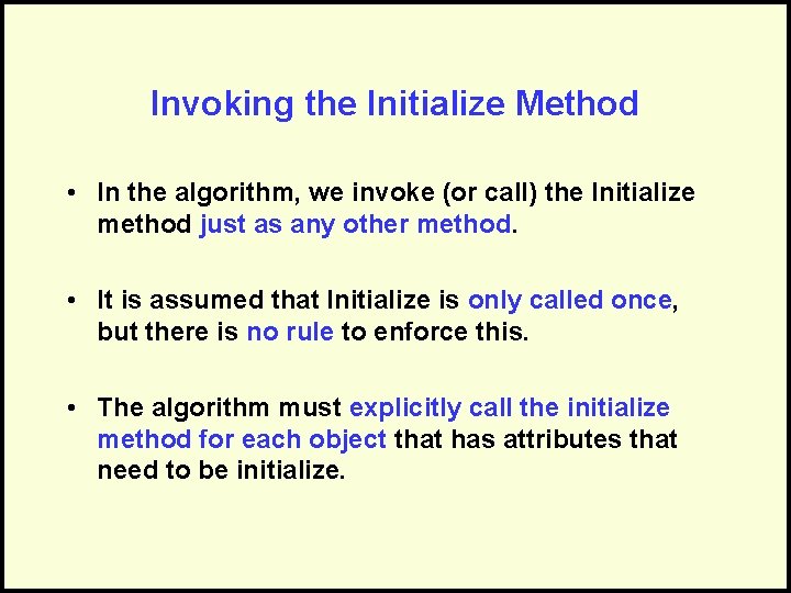Invoking the Initialize Method • In the algorithm, we invoke (or call) the Initialize