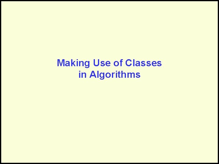 Making Use of Classes in Algorithms 