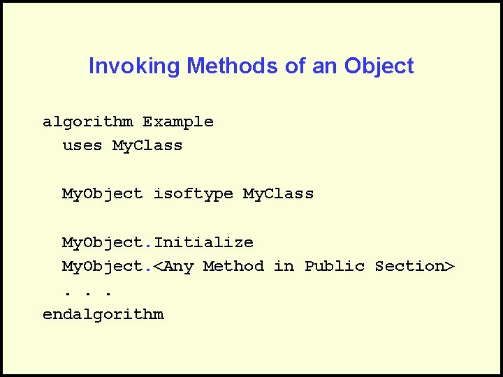 Invoking Methods of an Object algorithm Example uses My. Class My. Object isoftype My.