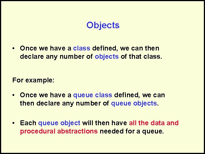 Objects • Once we have a class defined, we can then declare any number