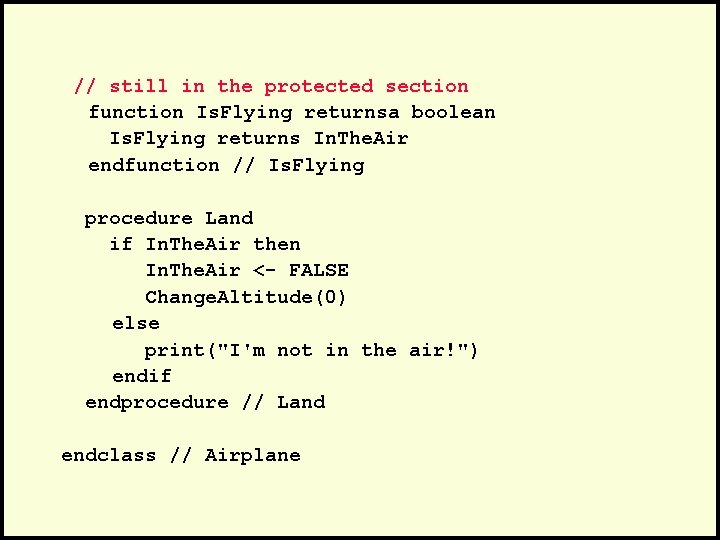 // still in the protected section function Is. Flying returnsa boolean Is. Flying returns