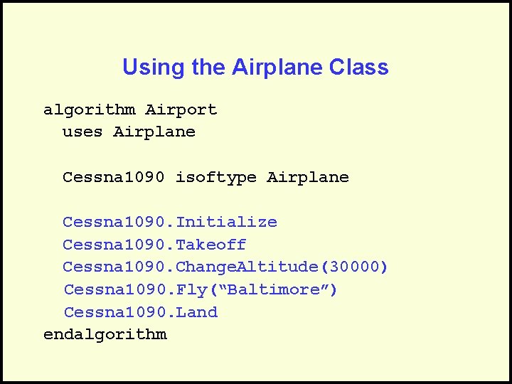 Using the Airplane Class algorithm Airport uses Airplane Cessna 1090 isoftype Airplane Cessna 1090.