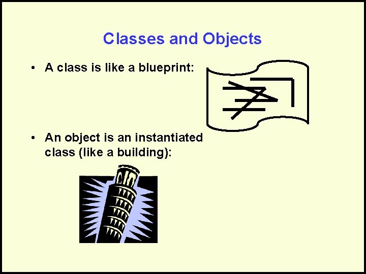 Classes and Objects • A class is like a blueprint: • An object is