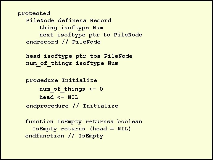 protected Pile. Node definesa Record thing isoftype Num next isoftype ptr to Pile. Node