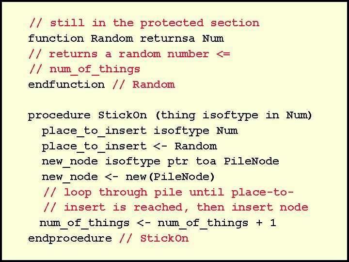 // still in the protected section function Random returnsa Num // returns a random