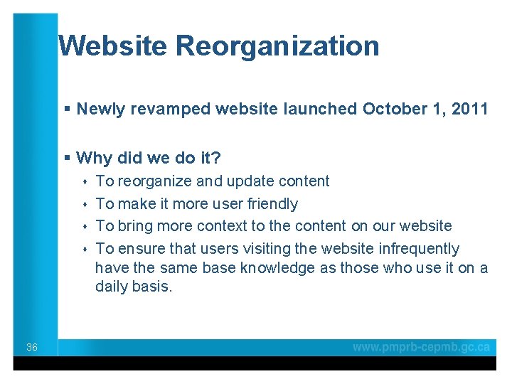 Website Reorganization § Newly revamped website launched October 1, 2011 § Why did we