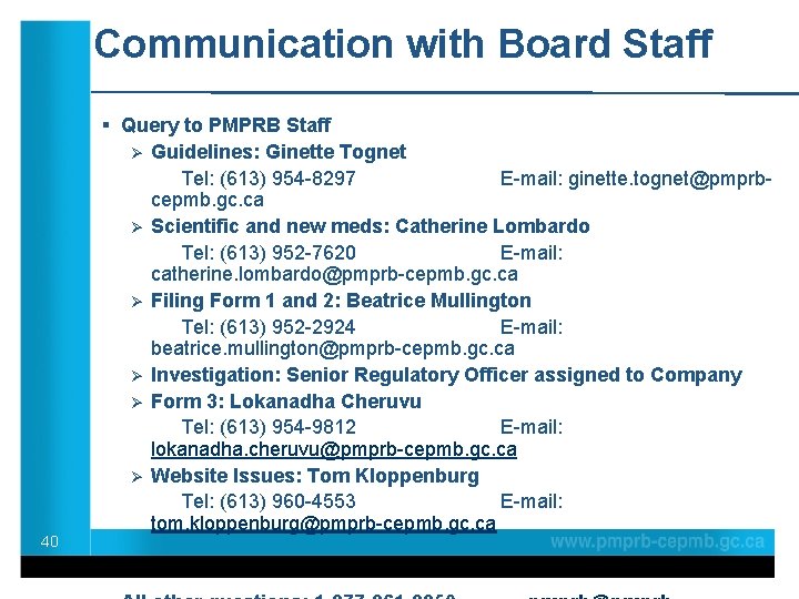 Communication with Board Staff 40 § Query to PMPRB Staff Ø Guidelines: Ginette Tognet