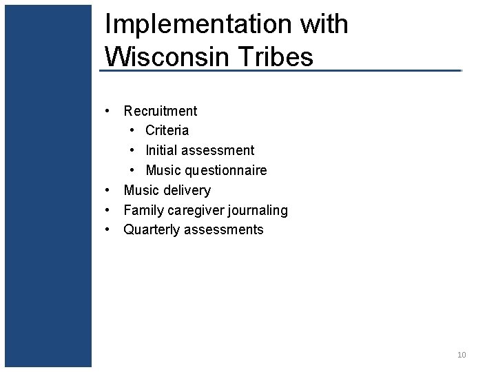 Implementation with Wisconsin Tribes • Recruitment • Criteria • Initial assessment • Music questionnaire