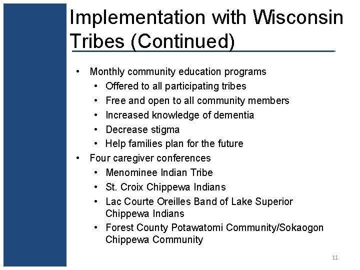 Implementation with Wisconsin Tribes (Continued) • Monthly community education programs • Offered to all