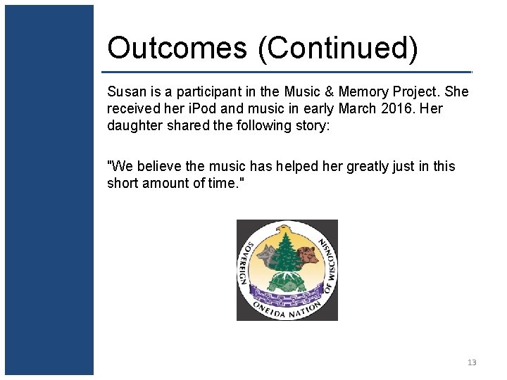 Outcomes (Continued) Susan is a participant in the Music & Memory Project. She received
