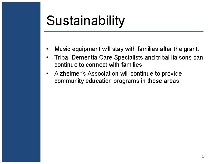 Sustainability • Music equipment will stay with families after the grant. • Tribal Dementia
